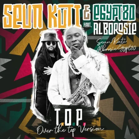 Seun Kuti Ft. Egypt 80 & Alborosie - T.o.p. (over The Top Version)