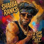 Shabba Ranks – A Suh Di Ting Set
