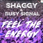 Shaggy & Busy Signal – Feel The Energy