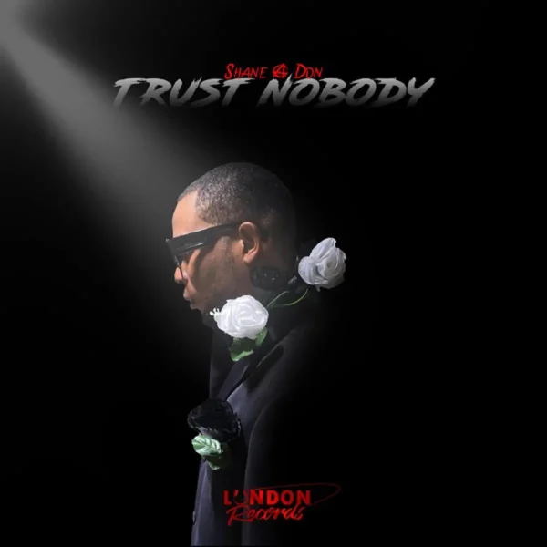 Shane A Don - Trust Nobody