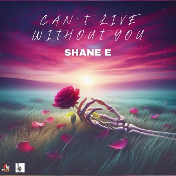 Shane E - Can't Live Without You