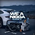 Shane O – We A Nigga