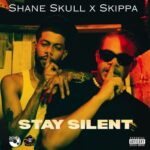 Shane Skull x Skippa – Stay Silent