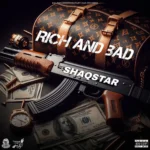 Shaqstar – Rich And Bad