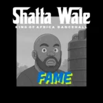 Shatta Wale – Fame