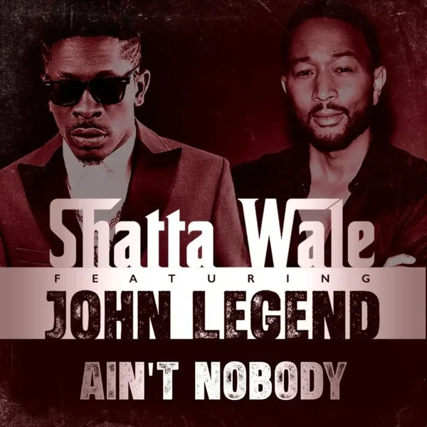Shatta Wale Ft. John Legend – Ain’t Nobody Shatta Wale Ft. John Legend - Ain’t Nobody