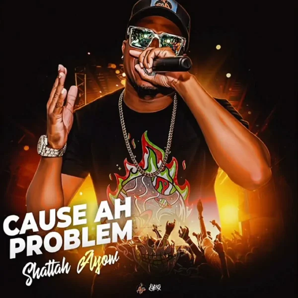 Shattah Ayow - Cause Ah Problem