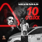 Shawnbad – 10 O’clock