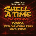 Shell A Time Riddim – Shella Records
