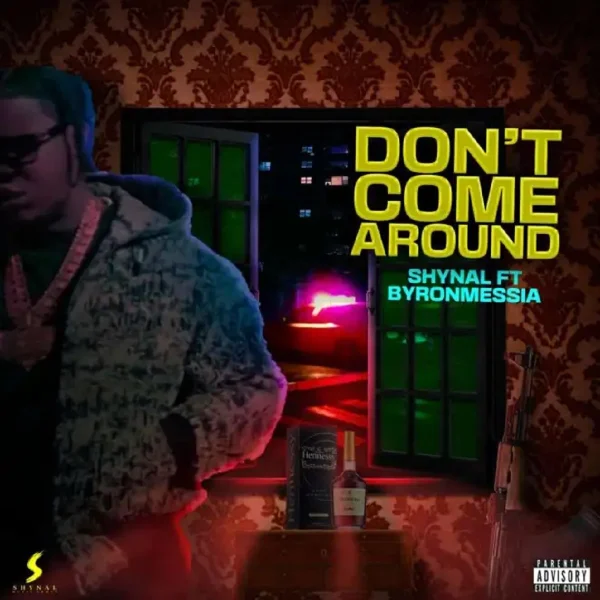 Shynal Ft. Byron Messia - Don't Come Around