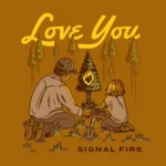 Signal Fire – Love You