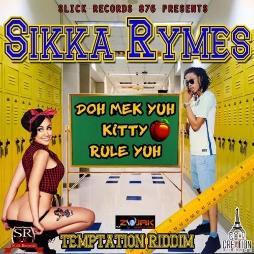 sikka rymes - doh mek yuh kitty rule yuh