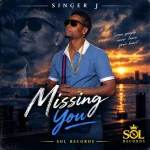 Singer J – Missing You