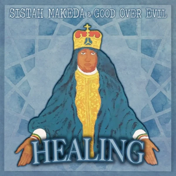 Sistah Makeda & Good Over Evil - Healing