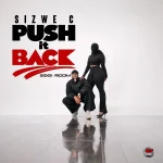Sizwe C – Push It Back