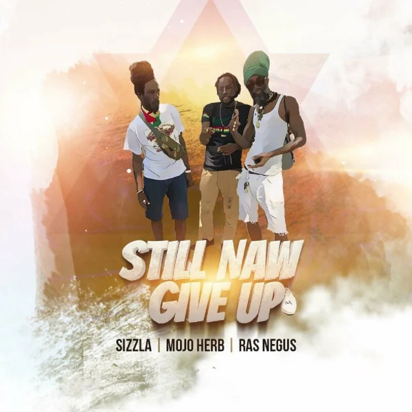 Sizzla Ft. Mojo Herb & Ras Negus - Still Naw Give Up