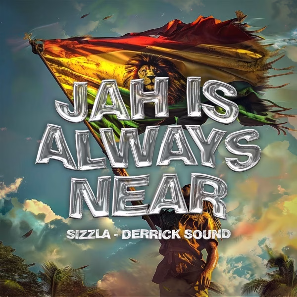 Sizzla X Derrick Sound - Jah Is Always Near