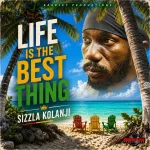 Sizzla – Life Is The Best Thing