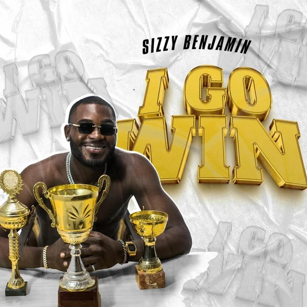 Sizzy Benjamin - I Go Win