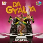 Skeng – Da Gyal Ya