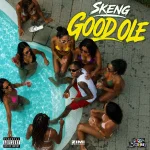 Skeng – Good Ole