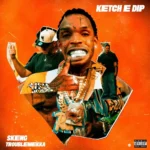 Skeng – Ketch E Dip