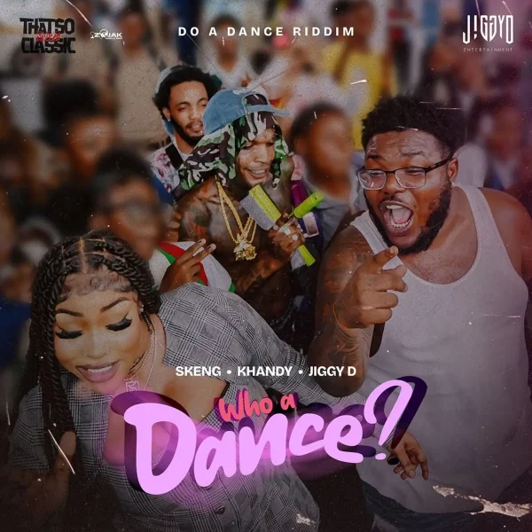 Skeng x Khandy Brawling x Jiggy D – Who A Dance Skeng X Khandy Brawling X Jiggy D - Who A Dance