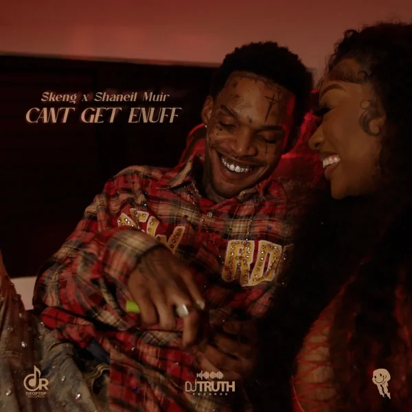 Skeng X Shaneil Muir - Can't Get Enuff