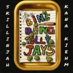 Skillinjah – Big Bong Rolly Jays