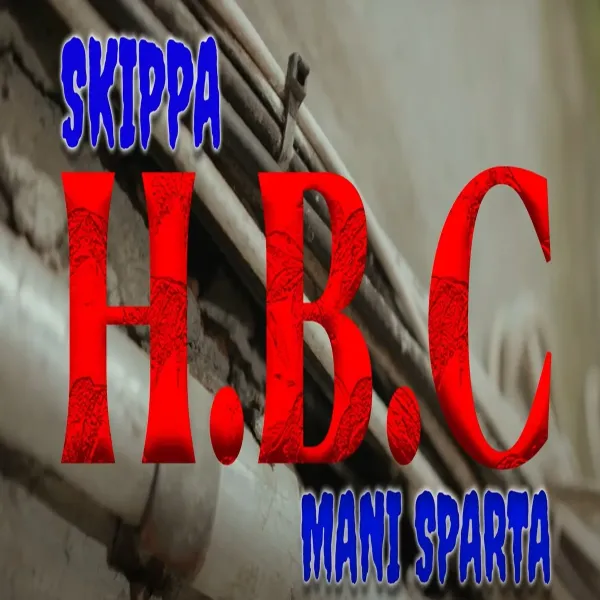 Skippa Ft. Mani Sparta - H.b.c