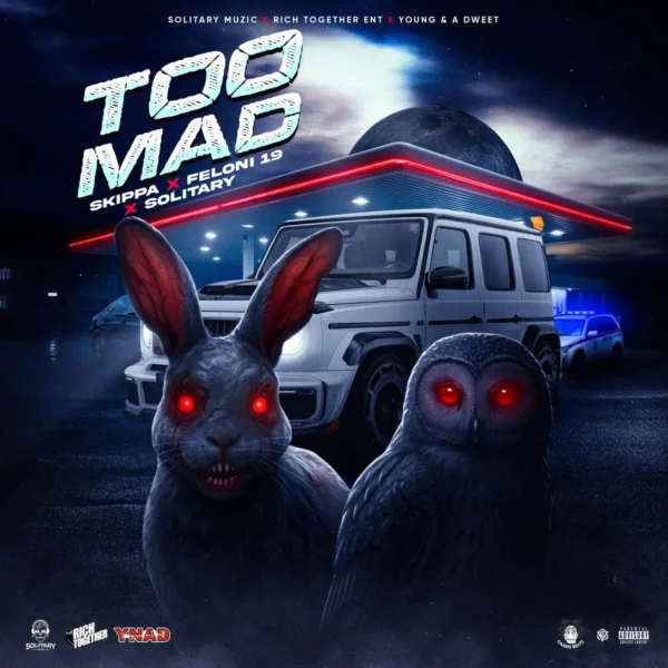 Skippa x Feloni19 x Solitary – Too Mad Skippa X Feloni19 X Solitary - Too Mad