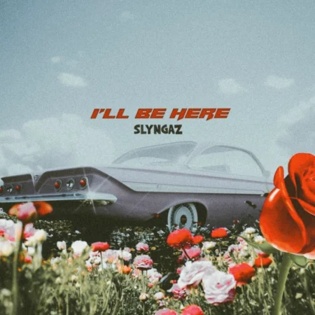 Slyngaz - I'll Be Here