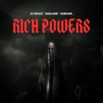 Slyngaz x Badland x Nukhan – Rich Powers