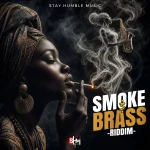 Smoke & Brass Riddim – Stay Humble Music