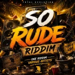 So Rude Riddim – Total Evolution