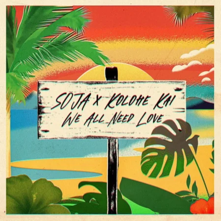 Soja X  Kolohe Kai - We All Need Love