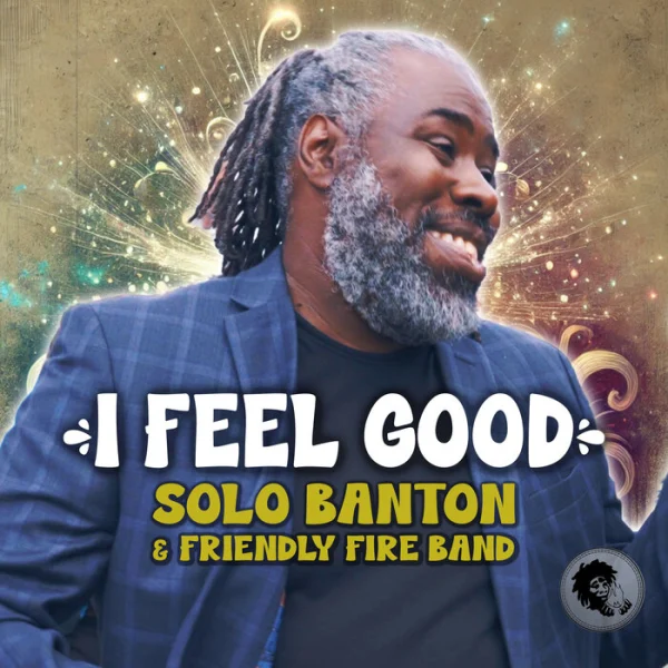 Solo Banton & Friendly Fire Band - I Feel Good