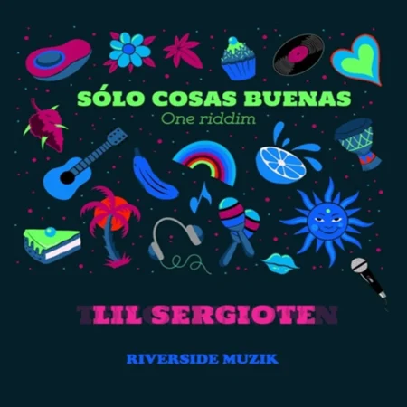 Sólo Cosas Buenas One Riddim - Riverside Muzik