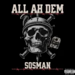 Sosman – All Ah Dem