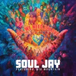 Soul Jay Ft. Big Mountain – All We Need Is Love