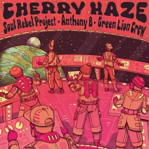 soul rebel project, green lion crew and anthony b - cherry haze