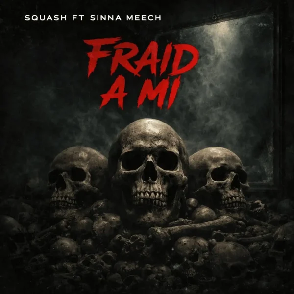 Squash Ft. Sinna Meech - Fraid A Mi Squash Ft. Sinna Meech - Fraid A Mi