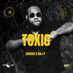 Squash x Raj-P – Toxic