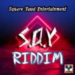 Sqy Riddim – Square Yawd Entertainment