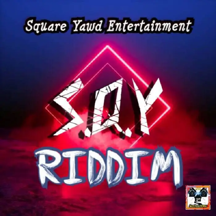 Sqy Riddim - Square Yawd Entertainment