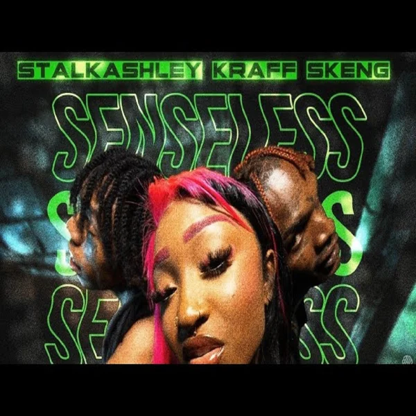 Stalk Ashley X Kraff X Skeng - Senseless