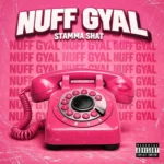 StammaShat – Nuff Gyal