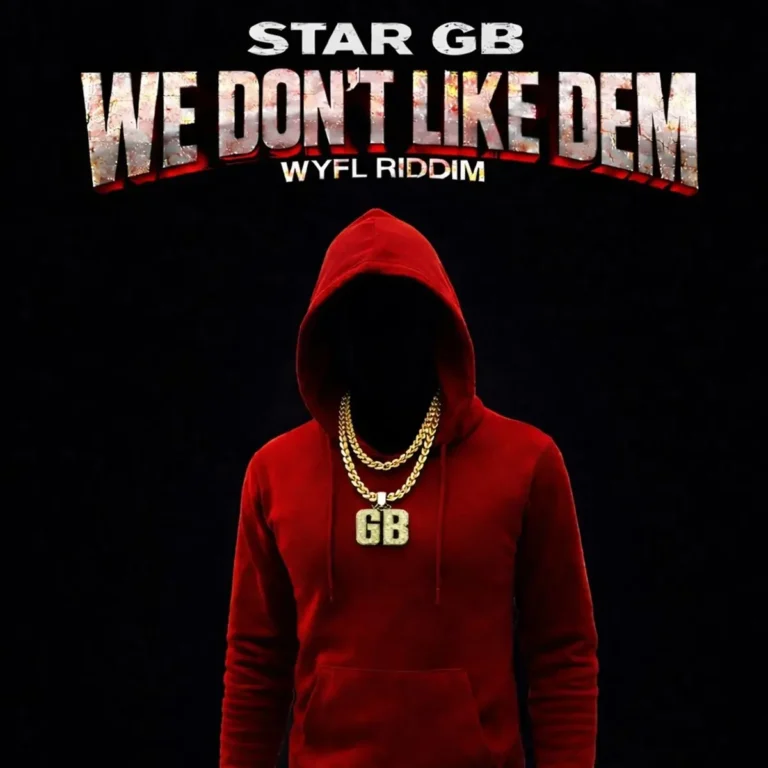 Star Gb - We Don't Like Dem (Wyfl Riddim)