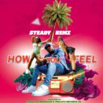Steady Remz – How You Feel