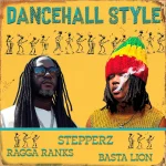 Stepperz, Basta Lion & Ragga Ranks – Dancehall Style